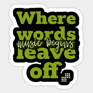 Where words leave off music begins Sticker